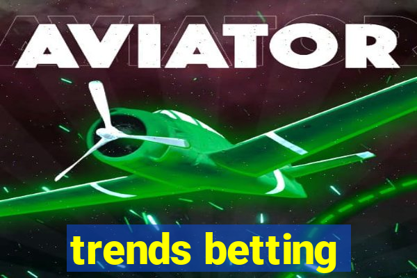 trends betting